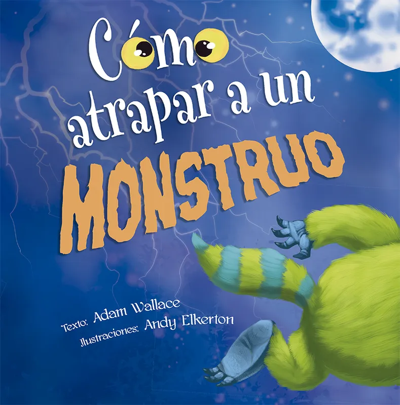 CÓMO ATRAPAR A UN MONSTRUO Wallace, Adam 2019
