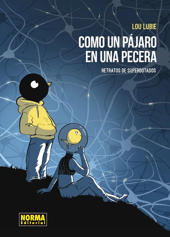 COMO UN PAJARO EN LA PECERA. RETRATOS DE LOS SUPERDOTADOS LOU LUBIE 2025