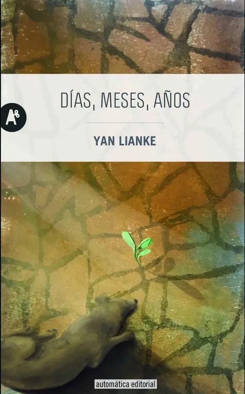 DÍAS, MESES, AÑOS Lianke, Yan 2019