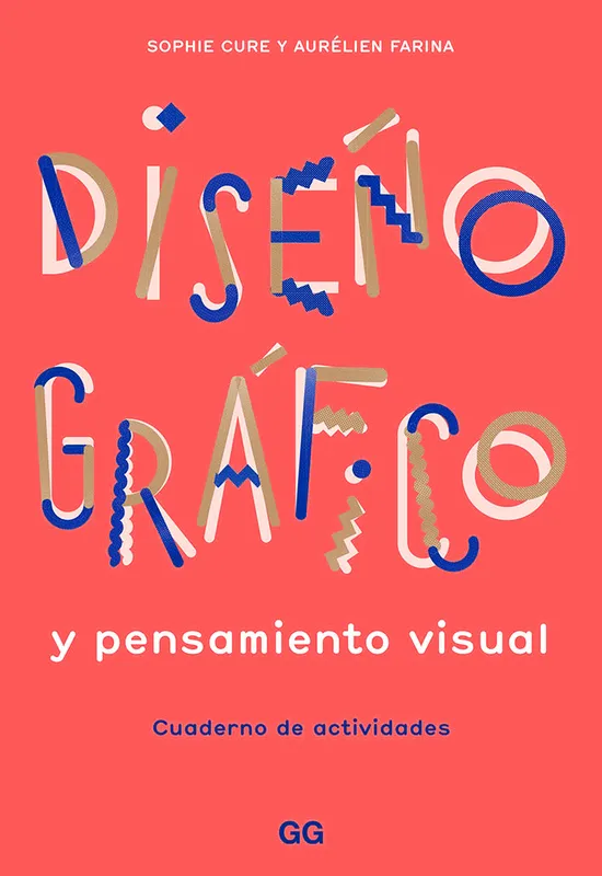 DISEÑO GRÁFICO Y PENSAMIENTO VISUAL Cure, Sophie;Farina, Aurélien 2019
