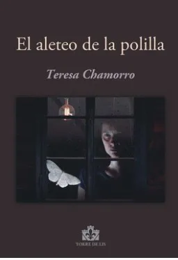 El aleteo de la polilla Chamorro, Teresa 2026