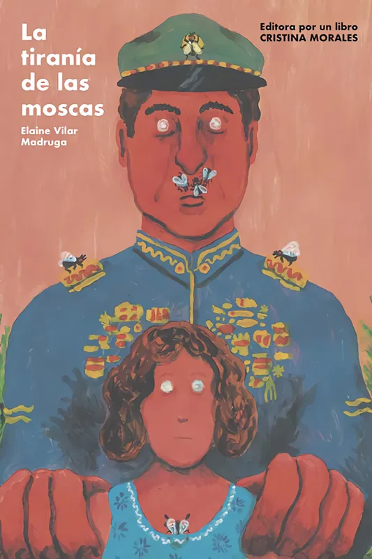 La tiranía del las moscas Vilar Madruga, Elaine Vilar Madruga 2021