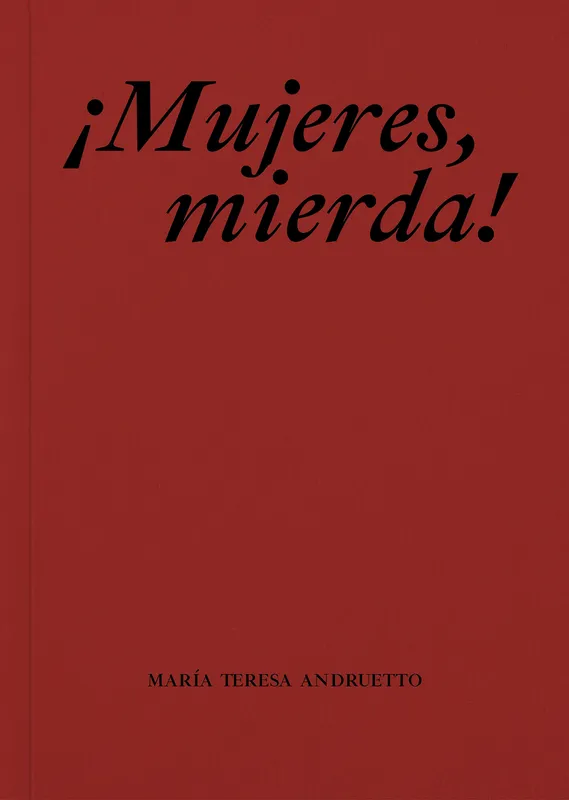 ¡Mujeres, mierda! Andruetto, María Teresa 2024