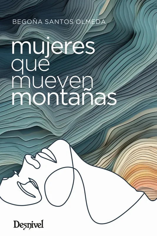 Mujeres que mueven montañas Santos Olmeda, Begoña 2024