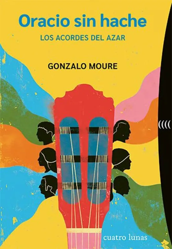 Oracio sin hache:los acordes del azar Moure, Gonzalo 2026