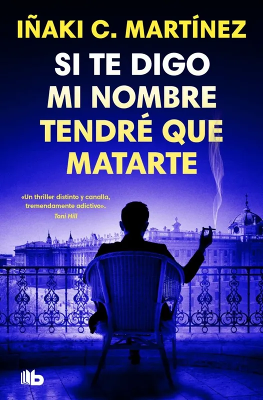 Si te digo mi nombre tendré que matarte Iñaki C. Martínez 2026
