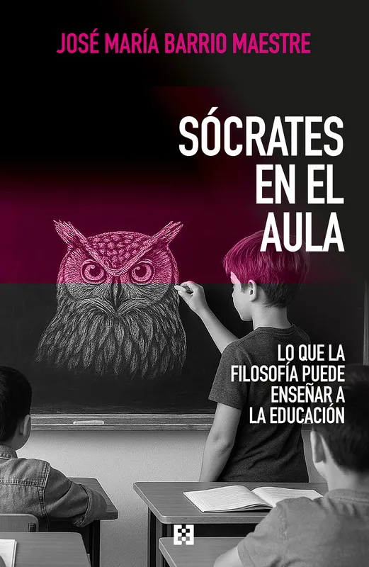 Socrates en el aula:lo que la filosofia puede enseñar Barrio Maestre, Jose Maria 2026