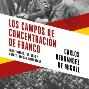 CAMPOS DE CONCENTRACION DE FRANCO, LOS HERNANDEZ DE MIGUEL, CARLOS 2026