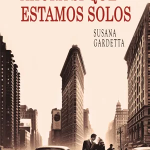 AHORA SÍ QUE ESTAMOS SOLOS GARDETTA,SUSANA 2024