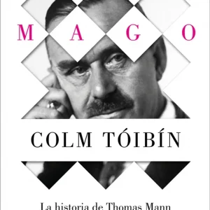 El Mago. La historia de Thomas Mann TÓIBÍN, COLM 2022