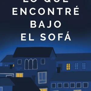 Lo que encontré bajo el sofá Moreno, Eloy 2020