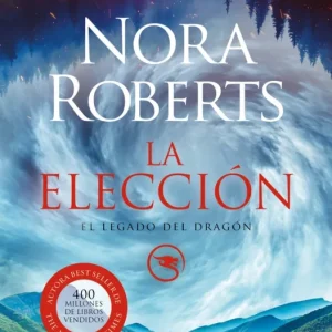 La elección (El Legado del Dragón 3) Roberts, Nora 2025