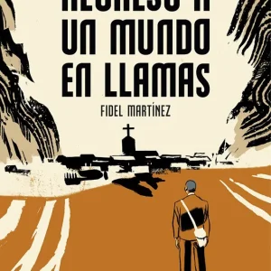Regreso a un mundo en llamas Martínez, Fidel 2026