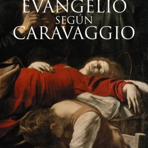 El evangelio según Caravaggio de los Santos, Jaime 2025