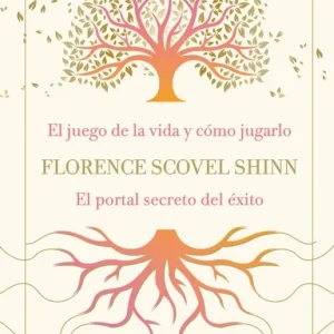 La sabiduría de Florence Scovel Shinn: El juego de la vida y cómo jugarlo y El portal secreto del éxito Florence Scovel Shinn 2026