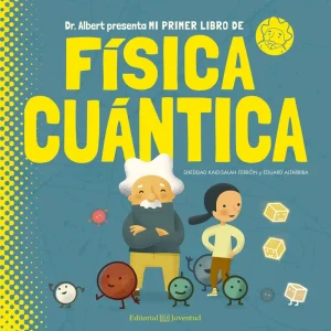 MI PRIMER LIBRO DE FISICA CUANTICA KAID-SALAH FERRON, SHEDDAD 2017