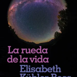LA RUEDA DE LA VIDA Kubler-Ross, Elisabeth 2018