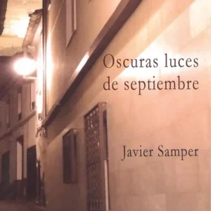 OSCURAS LUCES DE SEPTIEMBRE Samper, Javier 2018