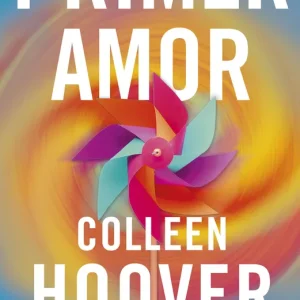 Primer amor (Heart Bones) Hoover, Colleen 2025