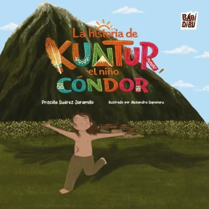 LA HISTORIA DE KUNTUR, EL NIÑO CONDOR SUAREZ JARAMILLO, PRISCILLA 2024