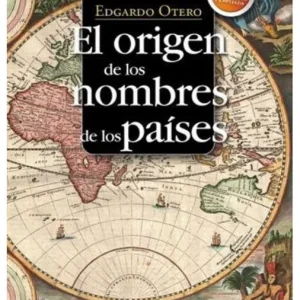 Origen de los nombres de los países, El ( 6ª Ed. , actualizada y ampliada) Otero, Edgardo