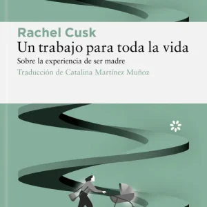 Un trabajo para toda la vida Cusk, Rachel 2023