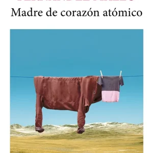 Madre de corazón atómico Fernández Mallo, Agustín 2025