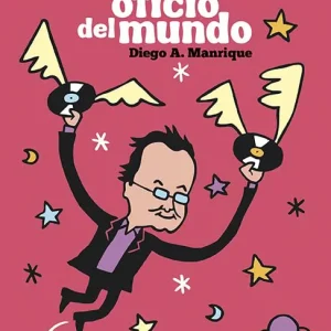 El mejor oficio del mundo Manrique, Diego A. 2025