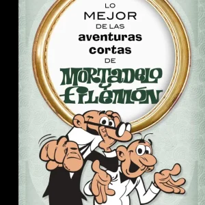 LO MEJOR DE LAS AVENTURAS CORTAS DE MORTADELO Y FILEMÓN Ibañez, Francisco 2018