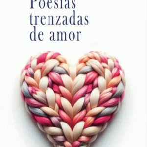 Poesias trenzadas de amor Del Amor Hermoso Calvo Justel, Maria 2024