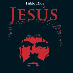 Jesús - Una lectura personal de los Evangelios RÍOS, PABLO 2024