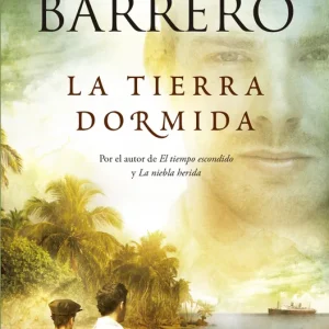 LA TIERRA DORMIDA Barrero, Joaquin M. 2018