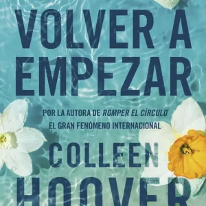 Volver a empezar (It Starts with Us) Hoover, Colleen 2023