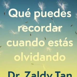 Qué puedes recordar cuando estás olvidando 2026