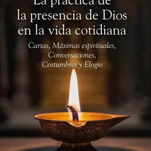 La práctica de la presencia de Dios en la vida cotidiana Laurent de la Résurrection 2026
