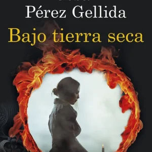 Bajo tierra seca Pérez Gellida, César 2025