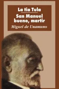 La tía Tula;San Manuel Bueno, mártir Unamuno, Miguel de 2011