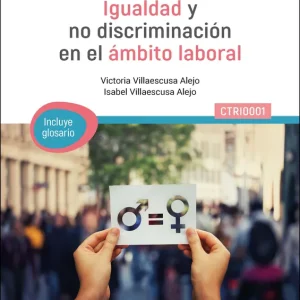 IGUALDAD Y NO DISCRIMINACION EN EL AMBITO LABORAL (CTRI0001) VILLAESCUSA ALEJO, VICTORIA / VILLAESCUSA ALEJO, M.ª ISABEL 2025