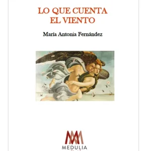 Lo que no cuenta el viento Fernandez, Maria Antonia 2025