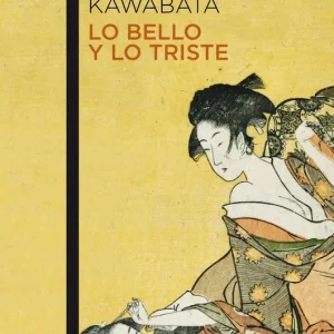 Lo bello y lo triste Yasunari Kawabata 2011