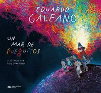 Un mar de fueguitos GALEANO, EDUARDO 2025
