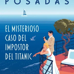 El misterioso caso del impostor del Titanic Posadas, Carmen 2025