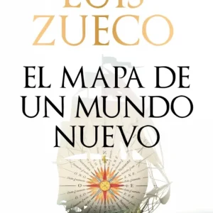 El mapa de un mundo nuevo Zueco, Luis 2025