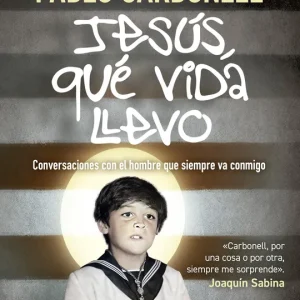 Jesús, qué vida llevo Pablo Carbonell 2026