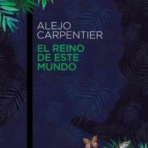 El reino de este mundo Carpentier, Alejo 2015