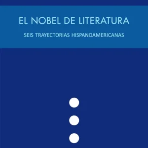 Nobel de literatura:seis trayectorias hispanoamericanas Dominguez Gutierrez, M.Carmen
