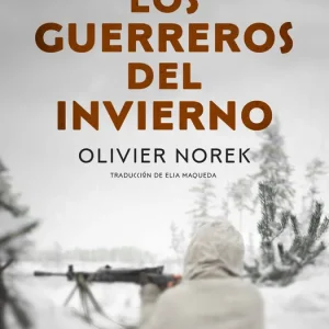 Los guerreros del invierno Norek, Olivier 2025