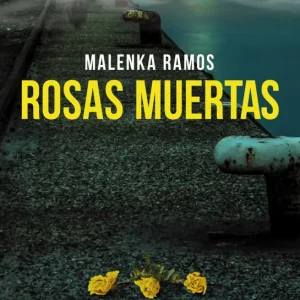 Rosas muertas Malenka Ramos 2026
