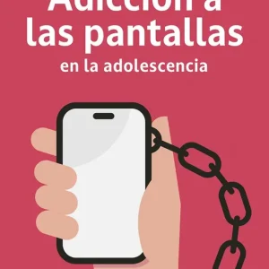 Adicción a las Pantallas en la Adolescencia 2026