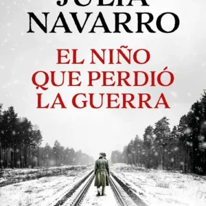 El niño que perdió la guerra Navarro, Julia 2024
